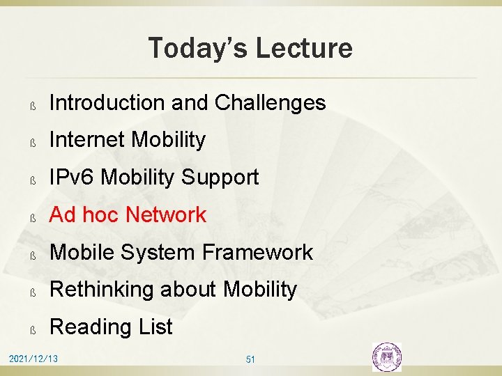 Today’s Lecture ß Introduction and Challenges ß Internet Mobility ß IPv 6 Mobility Support