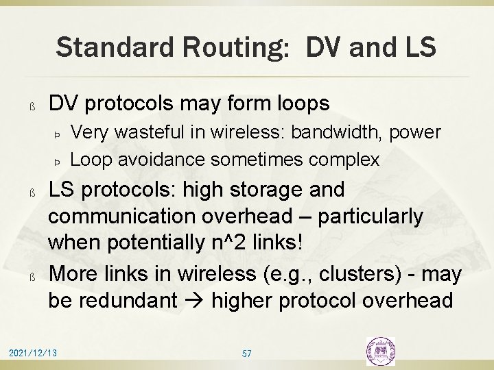 Standard Routing: DV and LS ß DV protocols may form loops Þ Þ ß