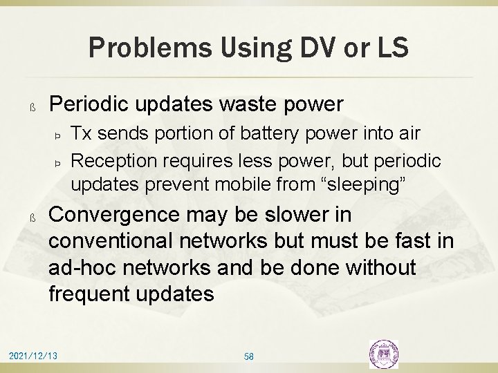 Problems Using DV or LS ß Periodic updates waste power Þ Þ ß Tx