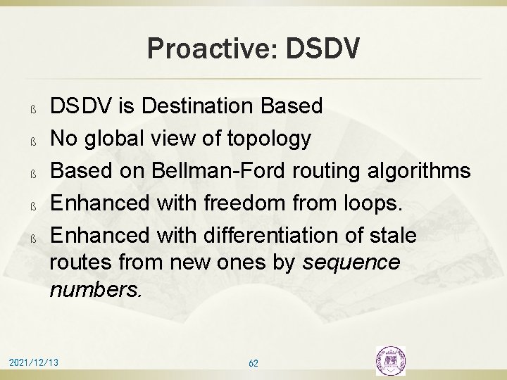 Proactive: DSDV ß ß ß DSDV is Destination Based No global view of topology