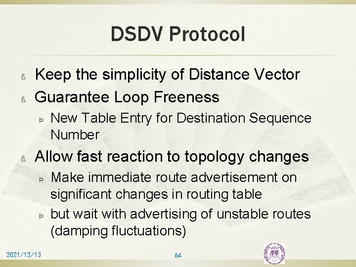 DSDV Protocol ß ß Keep the simplicity of Distance Vector Guarantee Loop Freeness Þ