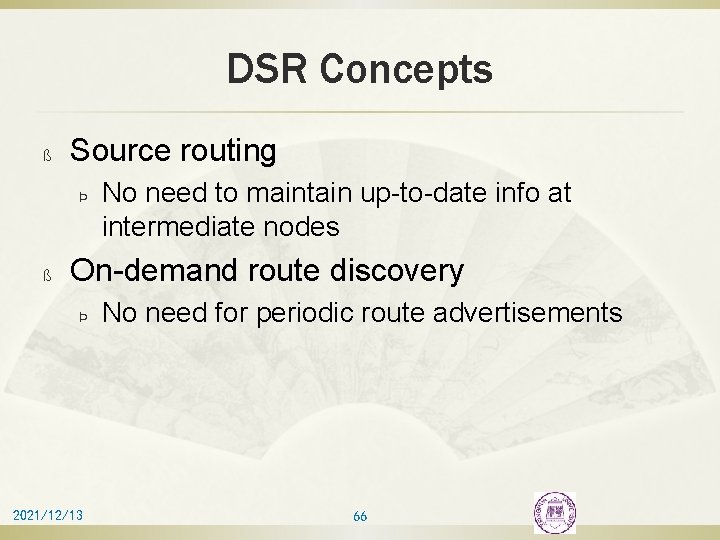 DSR Concepts ß Source routing Þ ß No need to maintain up-to-date info at