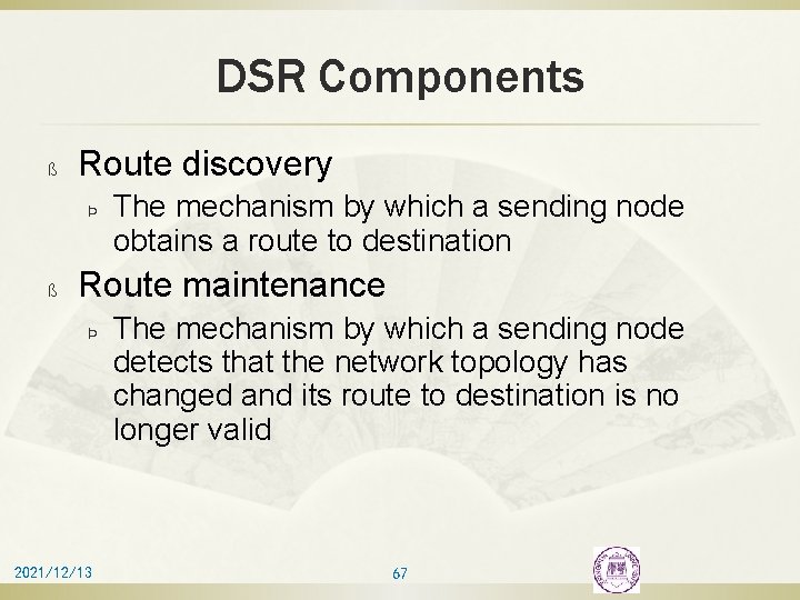 DSR Components ß Route discovery Þ ß The mechanism by which a sending node