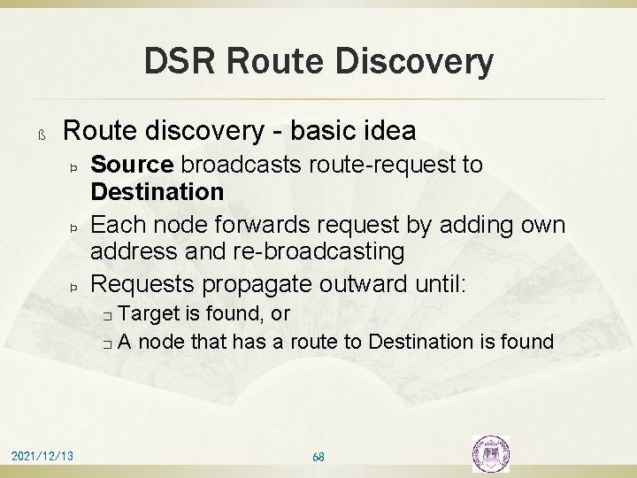 DSR Route Discovery ß Route discovery - basic idea Þ Þ Þ Source broadcasts