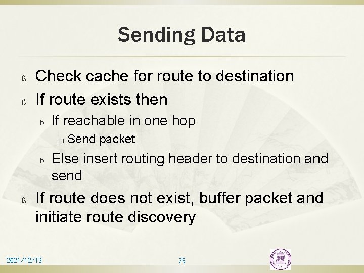 Sending Data ß ß Check cache for route to destination If route exists then