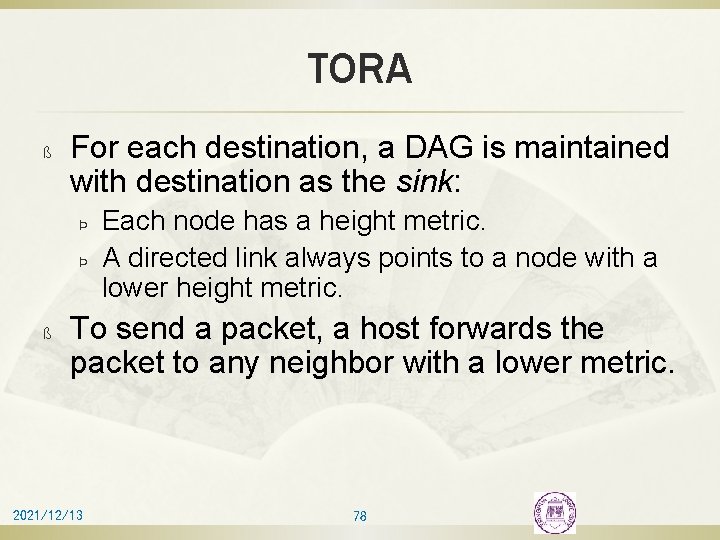 TORA ß For each destination, a DAG is maintained with destination as the sink: