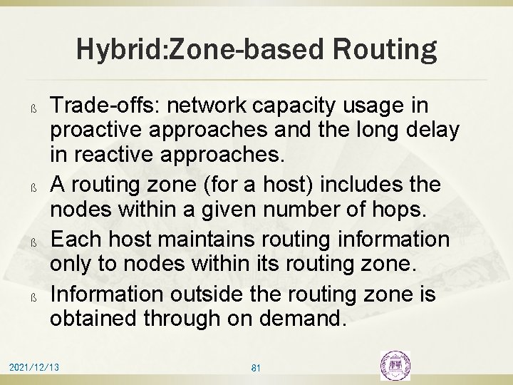 Hybrid: Zone-based Routing ß ß Trade-offs: network capacity usage in proactive approaches and the