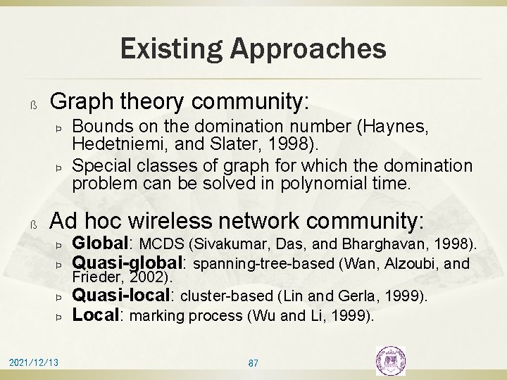 Existing Approaches ß Graph theory community: Þ Þ ß Bounds on the domination number