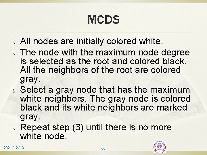 MCDS ß ß All nodes are initially colored white. The node with the maximum