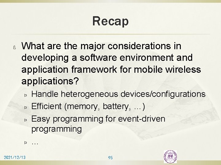 Recap ß What are the major considerations in developing a software environment and application