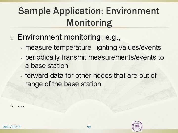 Sample Application: Environment Monitoring ß Environment monitoring, e. g. , Þ Þ Þ ß