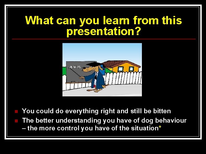 What can you learn from this presentation? n n You could do everything right