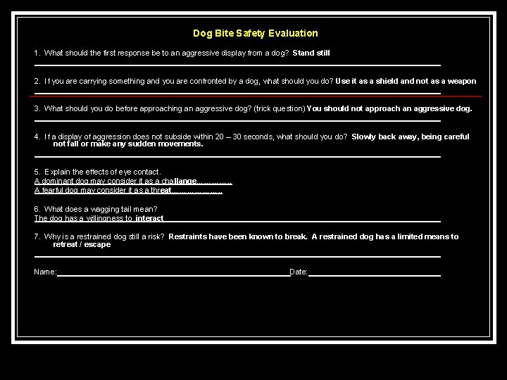 Dog Bite Safety Evaluation 1. What should the first response be to an aggressive