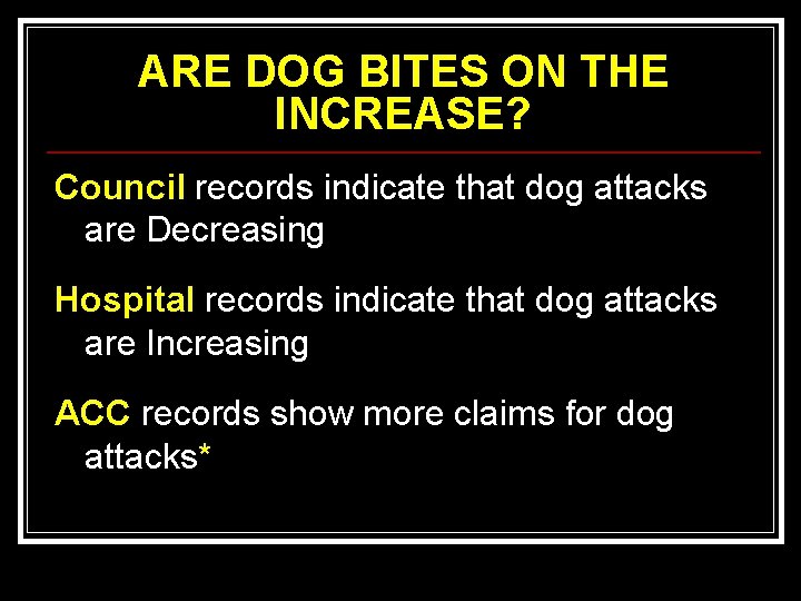 ARE DOG BITES ON THE INCREASE? Council records indicate that dog attacks are Decreasing