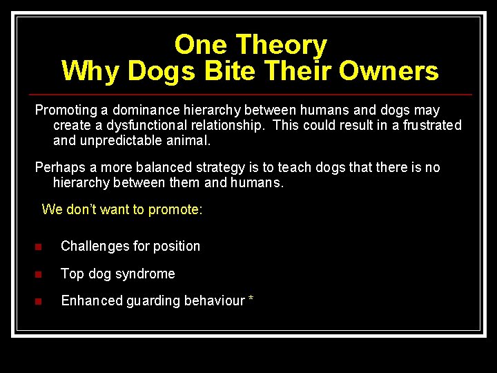 One Theory Why Dogs Bite Their Owners Promoting a dominance hierarchy between humans and