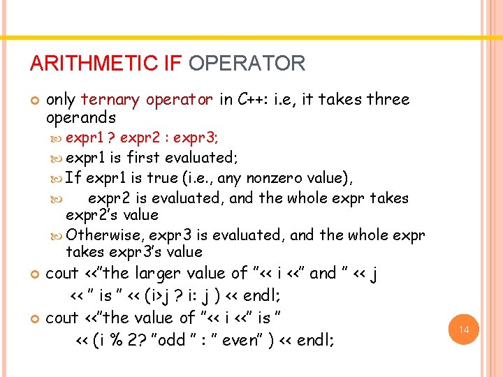 ARITHMETIC IF OPERATOR only ternary operator in C++: i. e, it takes three operands ARITHMETIC IF OPERATOR only ternary operator in C++: i. e, it takes three operands