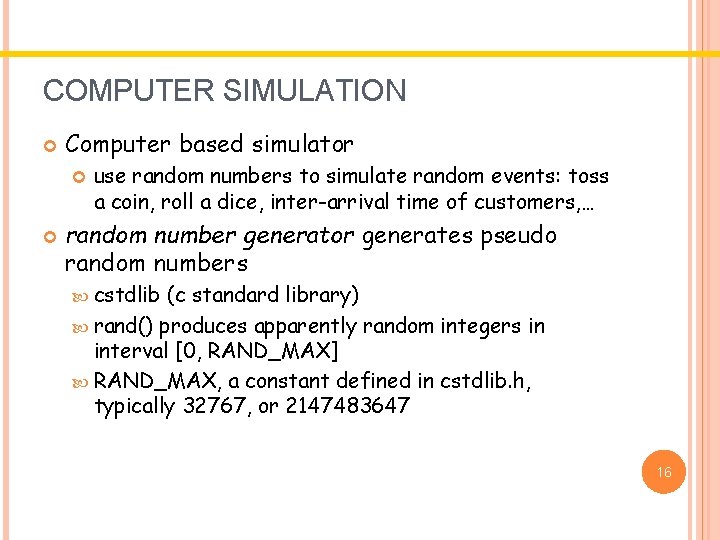 COMPUTER SIMULATION Computer based simulator use random numbers to simulate random events: toss a COMPUTER SIMULATION Computer based simulator use random numbers to simulate random events: toss a