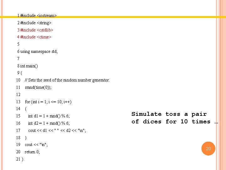 1 #include <iostream> 2 #include <string> 3 #include <cstdlib> 4 #include <ctime> 5 6 1 #include <iostream> 2 #include <string> 3 #include <cstdlib> 4 #include <ctime> 5 6