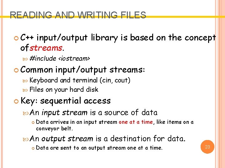 READING AND WRITING FILES C++ input/output library is based on the concept ofstreams. #include READING AND WRITING FILES C++ input/output library is based on the concept ofstreams. #include