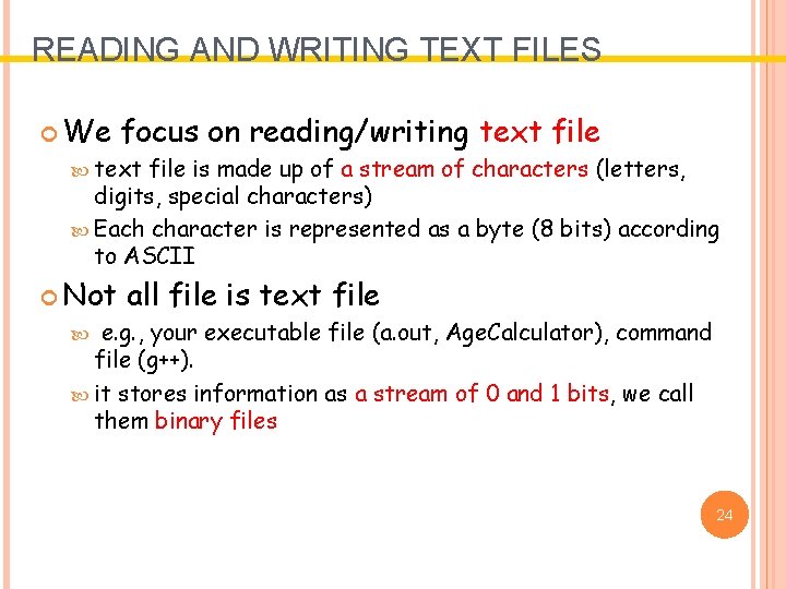 READING AND WRITING TEXT FILES We focus on reading/writing text file is made up READING AND WRITING TEXT FILES We focus on reading/writing text file is made up