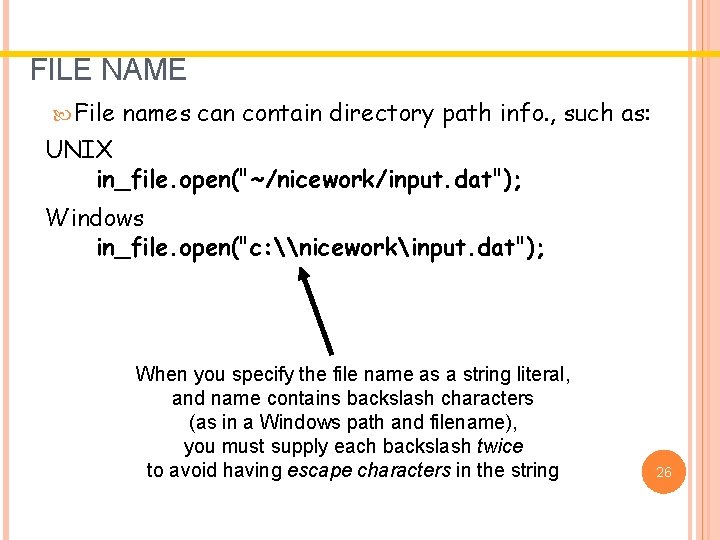 FILE NAME File names can contain directory path info. , such as: UNIX in_file. FILE NAME File names can contain directory path info. , such as: UNIX in_file.