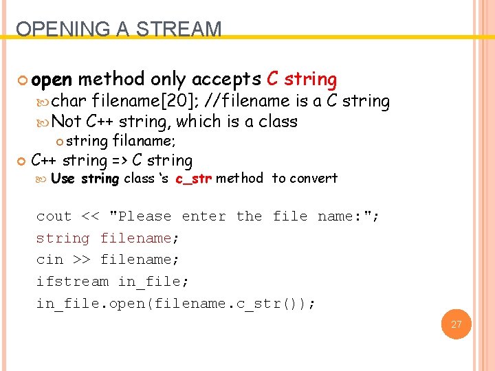 OPENING A STREAM open method only accepts C string char filename[20]; //filename is Not