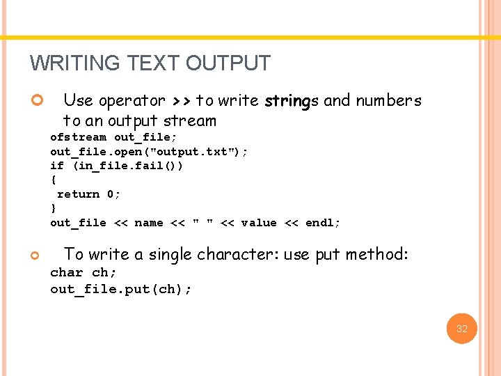 WRITING TEXT OUTPUT Use operator >> to write strings and numbers to an output WRITING TEXT OUTPUT Use operator >> to write strings and numbers to an output