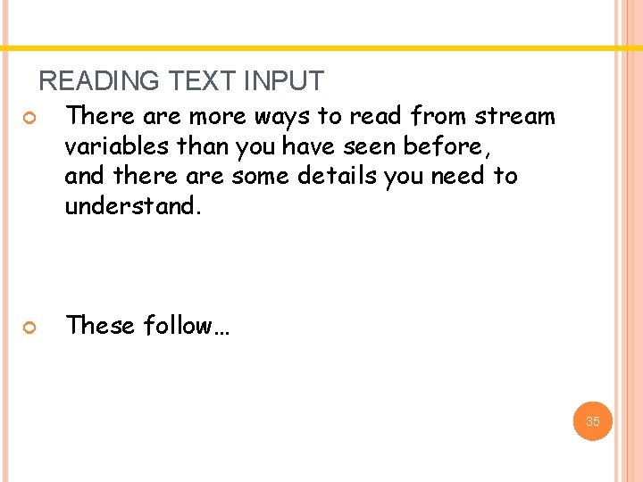 READING TEXT INPUT There are more ways to read from stream variables than you READING TEXT INPUT There are more ways to read from stream variables than you