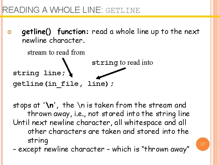 READING A WHOLE LINE: GETLINE getline() function: read a whole line up to the READING A WHOLE LINE: GETLINE getline() function: read a whole line up to the