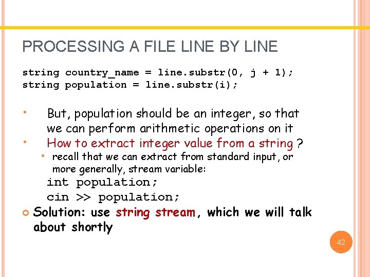 PROCESSING A FILE LINE BY LINE string country_name = line. substr(0, j + 1); PROCESSING A FILE LINE BY LINE string country_name = line. substr(0, j + 1);