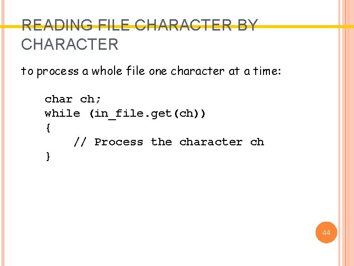 READING FILE CHARACTER BY CHARACTER to process a whole file one character at a READING FILE CHARACTER BY CHARACTER to process a whole file one character at a