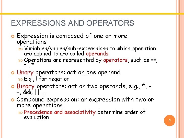 EXPRESSIONS AND OPERATORS Expression is composed of one or more operations Variables/values/sub-expressions to which EXPRESSIONS AND OPERATORS Expression is composed of one or more operations Variables/values/sub-expressions to which