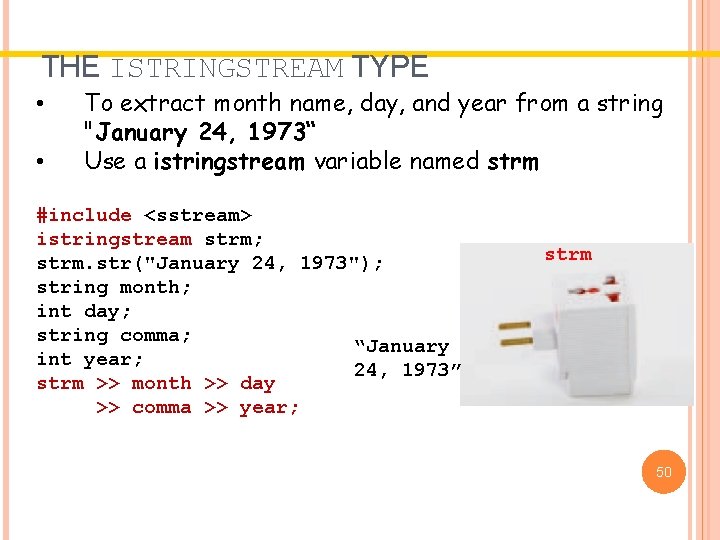 THE ISTRINGSTREAM TYPE • • To extract month name, day, and year from a THE ISTRINGSTREAM TYPE • • To extract month name, day, and year from a