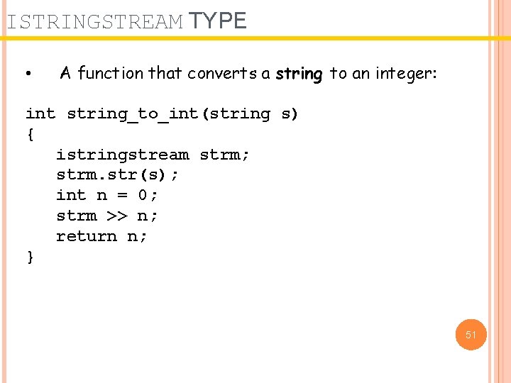 ISTRINGSTREAM TYPE • A function that converts a string to an integer: int string_to_int(string ISTRINGSTREAM TYPE • A function that converts a string to an integer: int string_to_int(string