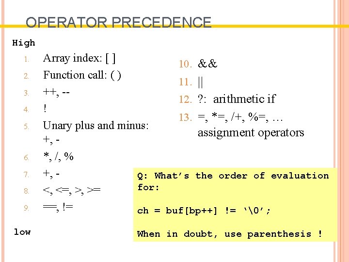 OPERATOR PRECEDENCE High 1. 2. 3. 4. 5. 6. 7. 8. 9. low Array OPERATOR PRECEDENCE High 1. 2. 3. 4. 5. 6. 7. 8. 9. low Array