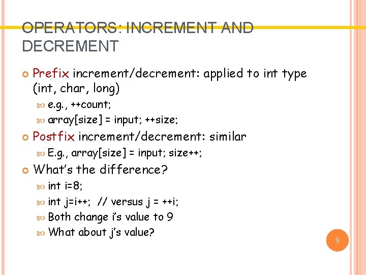 OPERATORS: INCREMENT AND DECREMENT Prefix increment/decrement: applied to int type (int, char, long) e. OPERATORS: INCREMENT AND DECREMENT Prefix increment/decrement: applied to int type (int, char, long) e.