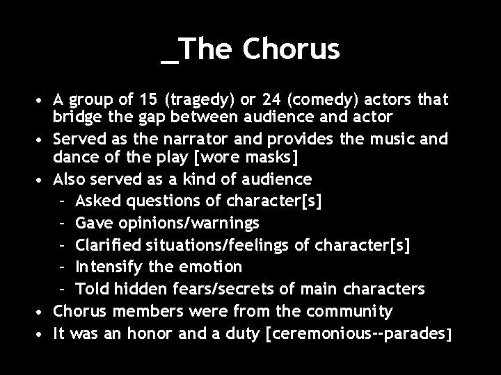 _The Chorus • A group of 15 (tragedy) or 24 (comedy) actors that bridge