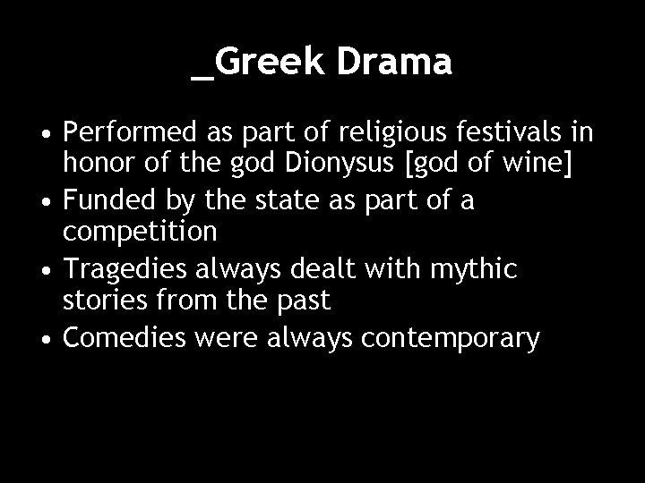 _Greek Drama • Performed as part of religious festivals in honor of the god