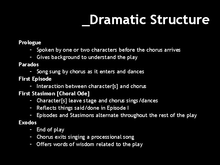 _Dramatic Structure Prologue – Spoken by one or two characters before the chorus arrives