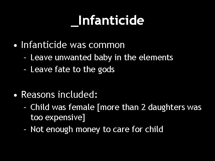 _Infanticide • Infanticide was common – Leave unwanted baby in the elements – Leave