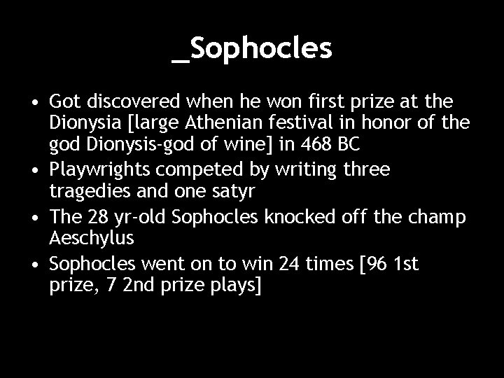 _Sophocles • Got discovered when he won first prize at the Dionysia [large Athenian