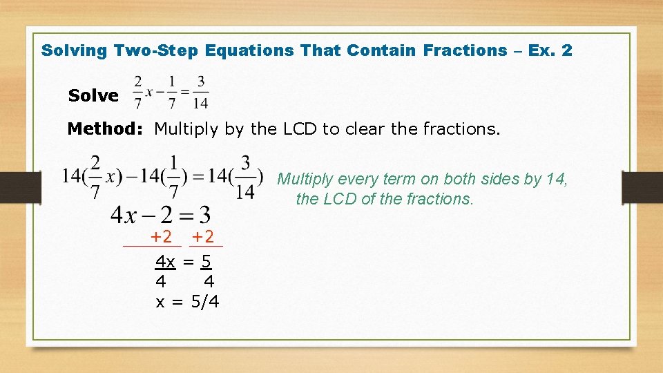 Solving Two-Step Equations That Contain Fractions – Ex. 2 Solve Method: Multiply by the