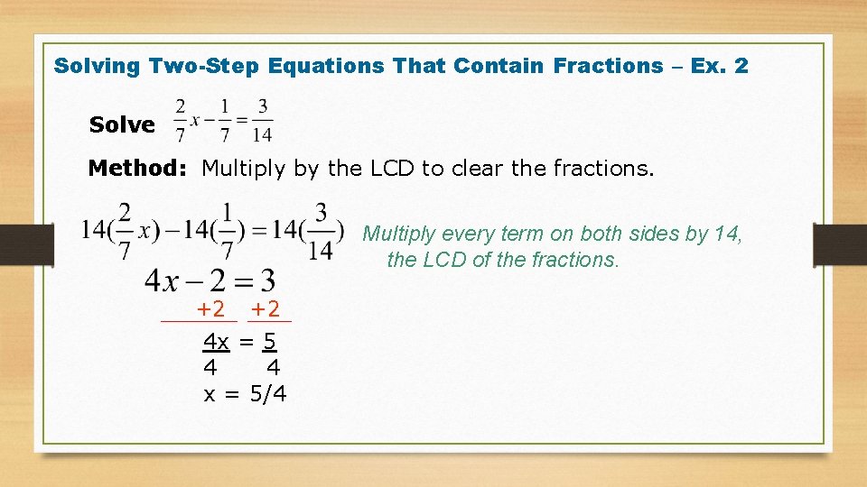 Solving Two-Step Equations That Contain Fractions – Ex. 2 Solve Method: Multiply by the