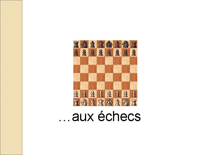 …aux échecs 