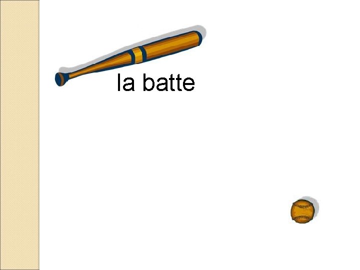 la batte 