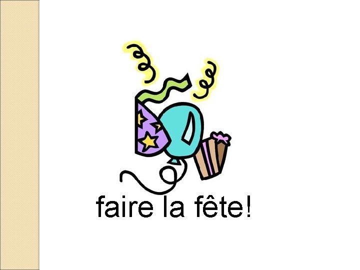 faire la fête! 