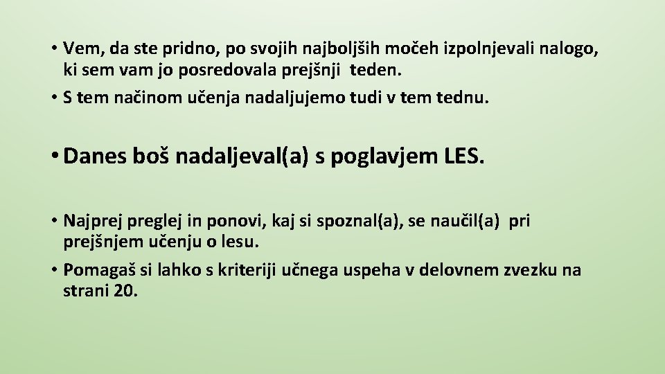  • Vem, da ste pridno, po svojih najboljših močeh izpolnjevali nalogo, ki sem