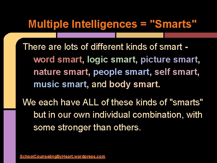 Multiple Intelligences = "Smarts" There are lots of different kinds of smart word smart,
