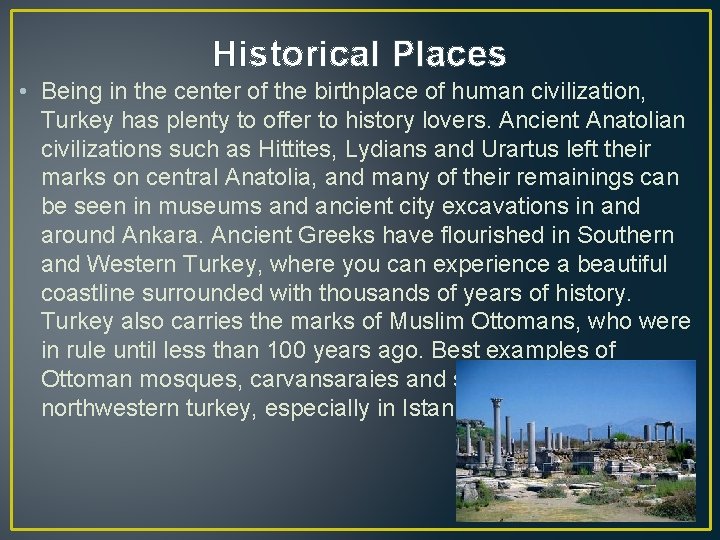 Historical Places • Being in the center of the birthplace of human civilization, Turkey