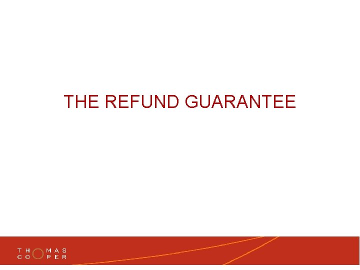 THE REFUND GUARANTEE 